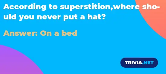 never put a hat on the bed