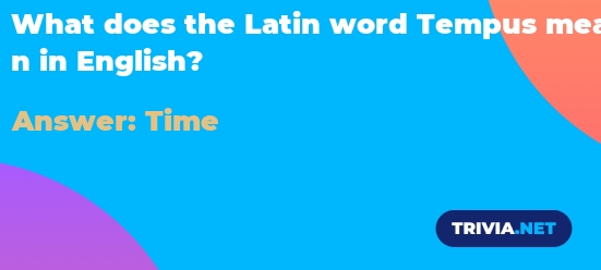 What does the Latin word Tempus mean in English? - Trivia.net