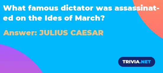 What Famous Dictator Was Assassinated On The Ides Of March Trivia Net