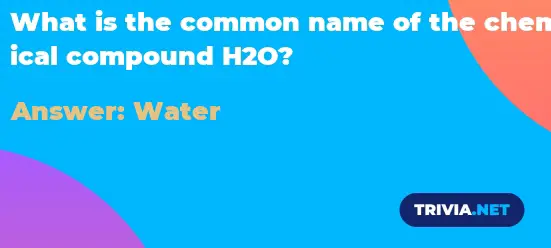 what-is-the-common-name-of-the-chemical-compound-h2o-trivia