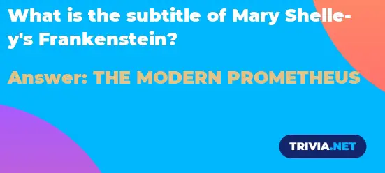 What Is The Subtitle Of Mary Shelley S Frankenstein Trivia Net