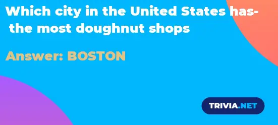 Which city in the United States has the most doughnut shops - Trivia.net