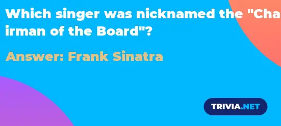 Which Singer Was Nicknamed The "Chairman Of The Board"? - Trivia.net Which Singer Was Nicknamed The "Chairman Of The Board"? - Trivia.net