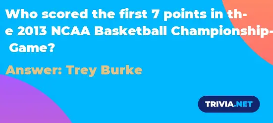 Who Scored The First 7 Points In The 2013 Ncaa Basketball Championship Game Trivia Net